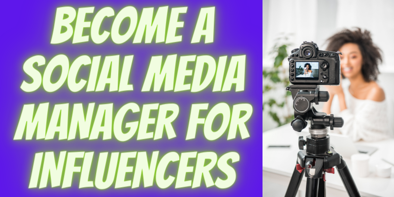 BECOME A SOCIAL MEDIA MANAGER FOR INFLUENCERS