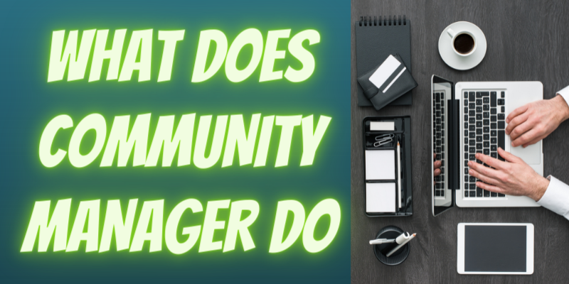 WHAT DOES COMMUNITY MANAGER DO